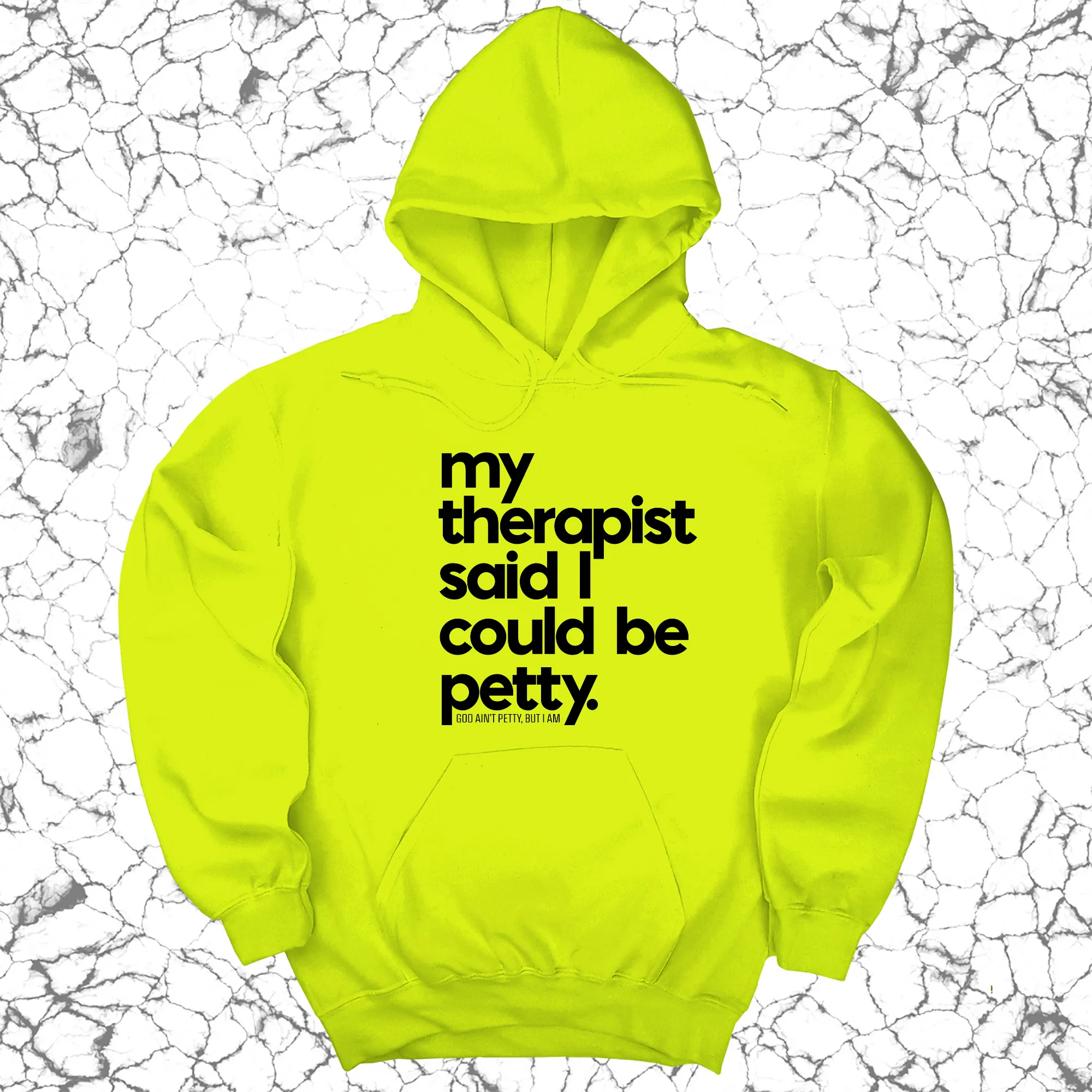My Therapist said I could be Petty Unisex Hoodie